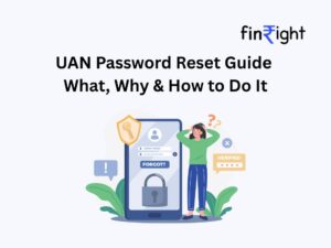 Visual guide titled “UAN Password Reset Guide: What, Why & How to Do It” by Finright. The image shows a confused user next to a phone screen with a lock icon, representing the importance of resetting your UAN password to access your PF account for withdrawals or transfers. Finright explains how to reset it safely without compromising your password security.